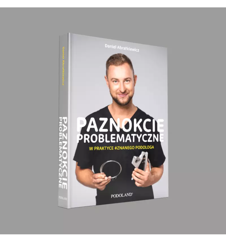 PAZNOKCIE PROBLEMATYCZNE W PRAKTYCE ZNANEGO PODOLOGA - PREORDER Podoland